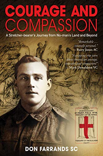 Courage and Compassion: A Stretcher-bearer's Journey from No-man's Land and Beyond (English Edition)