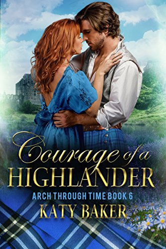 Courage of a Highlander (Arch Through Time Book 6) (English Edition)
