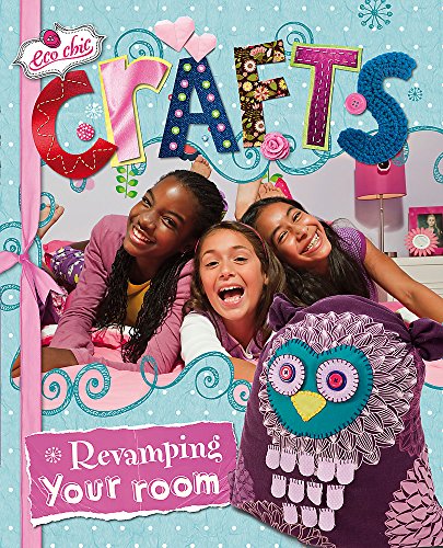 Crafts for Revamping Your Room: 2 (Eco Chic)