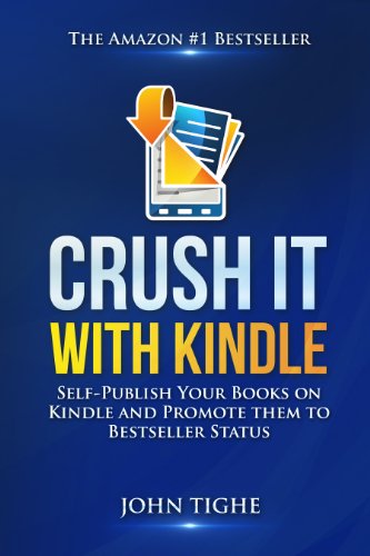 Crush It with Kindle: Self-Publish Your Books on Kindle and Promote them to Bestseller Status (English Edition)