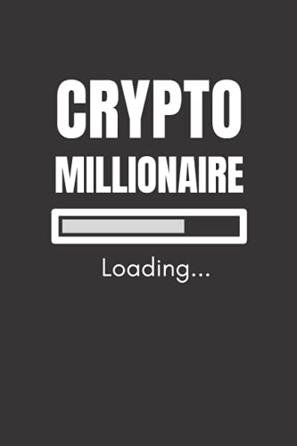 Crypto Millionaire Loading Notebook: Lined notebook journal for future cryptocurrency millionaires who hodl it | Crypto Trader Gift Idea