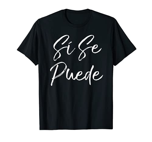 Cute Empowerment Quote for Women Spanish Español Sí Se Puede Camiseta