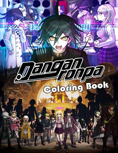 Danganronpa Coloring Book: 30+ Coloring Pages. Great Gifts For Fans of All Ages Who Love Danganronpa. A Lot Of Incredible Illustrations Of Danganronpa To Relax And Relieve Stress.