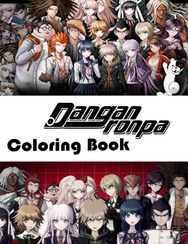Danganronpa Coloring Book: 30+ Coloring Pages. Great Gifts For Fans of All Ages Who Love Danganronpa. A Lot Of Incredible Illustrations Of Danganronpa To Relax And Relieve Stress.