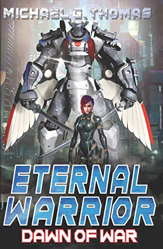 Dawn of War: Eternal Warrior Book 1 A Mecha Scifi Epic