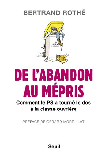 De l'abandon au mépris. Comment le PS a tourné le (H.C. ESSAIS) (French Edition)