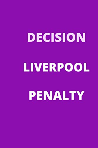 DECISION PENALTY LIVERPOOL: Funny Gift For an Liverpool Fan. Football Themed Black and White Notebook.