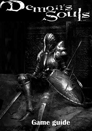 Demon's Souls: Guide: Walkthrough, How To-s, Tips and Tricks and A Lot More! (English Edition)