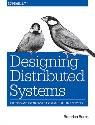 Designing Distributed Systems: Patterns and Paradigms for Scalable, Reliable Services (English Edition)