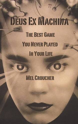Deus Ex Machina - The Best Game You Never Played in Your Life by Mel Croucher (2014-05-01)