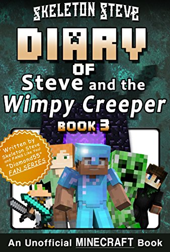 Diary of Minecraft Steve and the Wimpy Creeper - Book 3: Unofficial Minecraft Books for Kids, Teens, & Nerds - Adventure Fan Fiction Diary Series (Skeleton ... and the Wimpy Creeper) (English Edition)