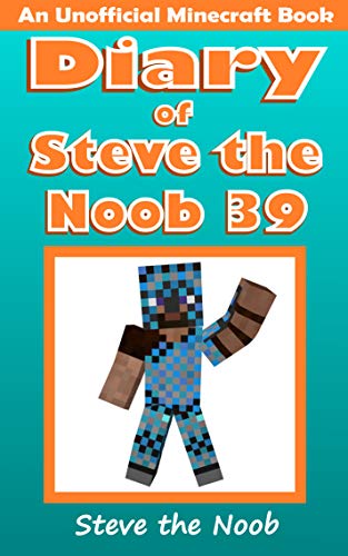 Diary of Steve the Noob 39 (An Unofficial Minecraft Book) (Diary of Steve the Noob Collection) (English Edition)