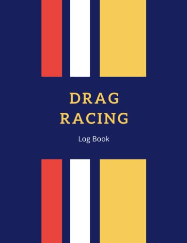 Drag Racing Log Book: Dark Navy Journal to Record Racing Details: Run Number, Track, Date, Lane, Time Run, Launch RPM, Delay, Reaction Time, ... of Runs, Shock Settings, Gear Ratio and More