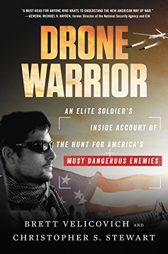 Drone Warrior: An Elite Soldier's Inside Account of the Hunt for America's Most Dangerous Enemies (English Edition)