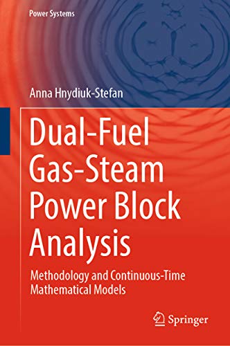 Dual-Fuel Gas-Steam Power Block Analysis: Methodology and Continuous-Time Mathematical Models (Power Systems) (English Edition)