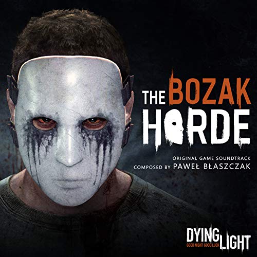 Dying Light: The Bozak Horde (Original Game Soundtrack)