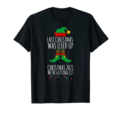 Elfed Up 2021 Getting Lit Divertida idea de Navidad a juego Camiseta