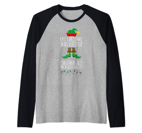 Elfed Up 2021 Getting Lit Divertida idea de Navidad a juego Camiseta Manga Raglan