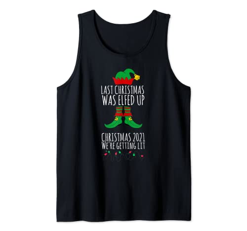 Elfed Up 2021 Getting Lit Divertida idea de Navidad a juego Camiseta sin Mangas