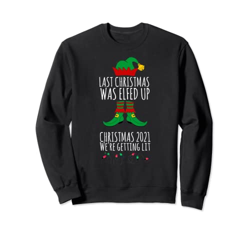 Elfed Up 2021 Getting Lit Divertida idea de Navidad a juego Sudadera