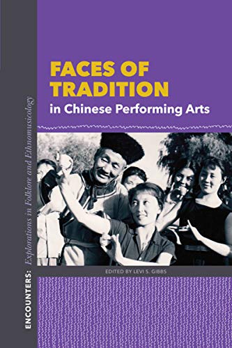 Faces of Tradition in Chinese Performing Arts (Encounters: Explorations in Folklore and Ethnomusicology)
