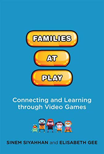 Families at Play: Connecting and Learning through Video Games (The John D. and Catherine T. MacArthur Foundation Series on Digital Media and Learning) (English Edition)