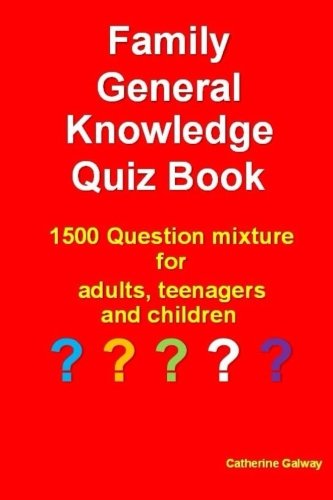 Family General Knowledge Quiz Book: 1500 Question mixture for adults, teenagers and children