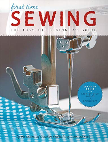 First Time Sewing: The Absolute Beginner's Guide: Learn By Doing - Step-by-Step Basics and Easy Projects (1)