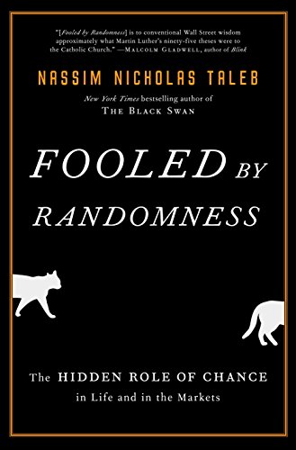 Fooled by Randomness: The Hidden Role of Chance in Life and in the Markets: 1 (Incerto)
