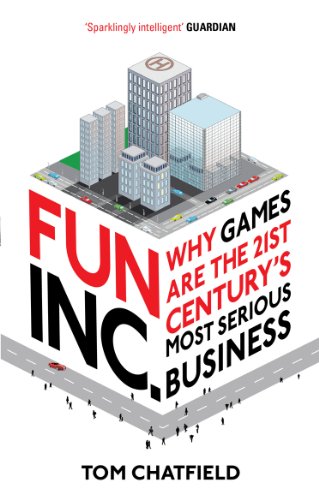 Fun Inc.: Why games are the 21st Century's most serious business (English Edition)