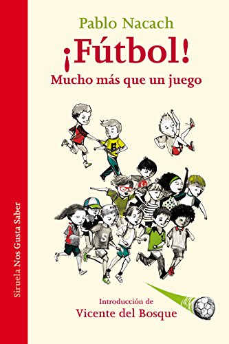 ¡Fútbol! Mucho más que un juego (Las Tres Edades / Nos Gusta Saber nº 23)