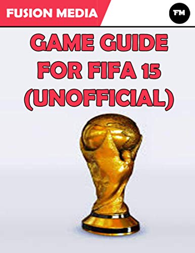 Game Guide for Fifa 15 (Unofficial) (English Edition)