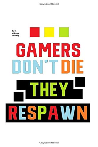 Gamers Don't Die They Respawn: Notebook Notepad Workbook 110 Pages Lined Paper