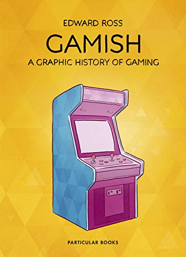 Gamish: A Graphic History of Gaming (English Edition)