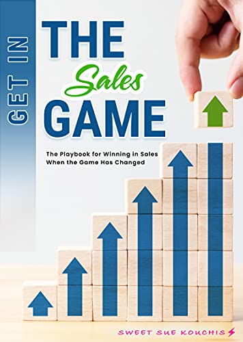 Get in the Sales Game: The Playbook for Winning in Sales When the Game Has Changed (English Edition)