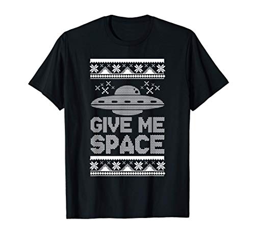 Give Me Space UFO Pun Ugly Xmas Funny Christmas Gifts Camiseta