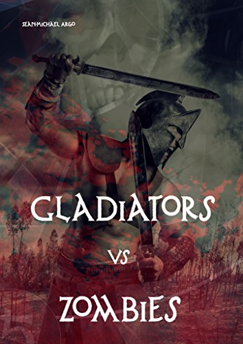 Gladiators vs Zombies: Iron Age of the Dead (English Edition)