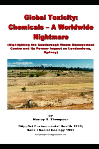 Global Toxicity: Chemicals – A Worldwide Nightmare: Highlighting the Castlereagh Waste Management Centre and its Former Impact on Londonderry, Sydney