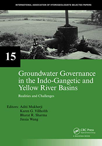 Groundwater Governance in the Indo-Gangetic and Yellow River Basins: Realities and Challenges (IAH - Selected Papers on Hydrogeology)