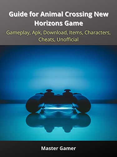 Guide for Animal Crossing New Horizons Game, Gameplay, Apk, Download, Items, Characters, Cheats, Unofficial (English Edition)
