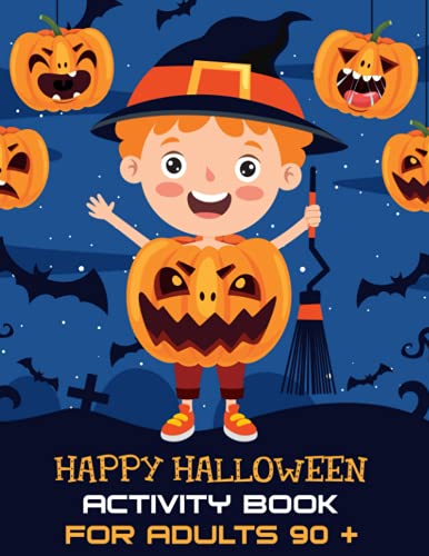 Halloween Activity Book For Adults 90 +: A Creative Holiday for Coloring Pages, Mazes, Sudoku,Dot to Dot, Word Search, Matching Game, hangman and More ... and Girls Ages 6, 7, 8, 9, and 10 Years Old