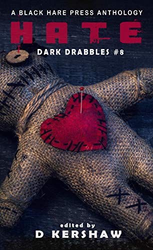 HATE: A Dark Microfiction Anthology (Dark Drabbles Book 8) (English Edition)