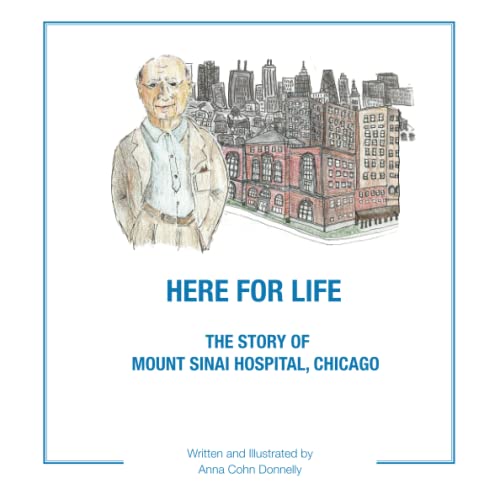 Here For Life: The Story of Mount Sinai Hospital, Chicago