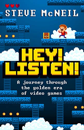 Hey! Listen!: A journey through the golden era of video games (English Edition)