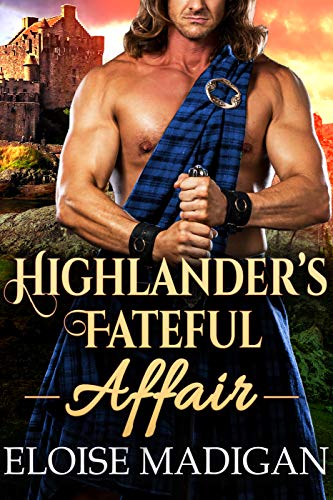 Highlander's Fateful Affair: A Steamy Scottish Historical Romance Novel (English Edition)