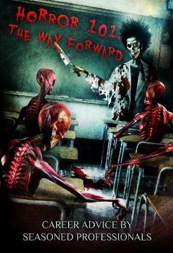Horror 101: The Way Forward: Career advice by seasoned professionals (Crystal Lake's Horror 101 Book 1) (English Edition)