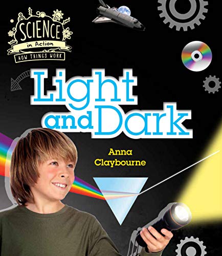 How Things Work: Light and Dark (Science in Action)