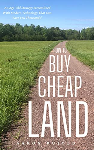 How to Buy Cheap Land: An Age-Old Strategy Streamlined With Modern Technology That Can Save You Thousands! (English Edition)