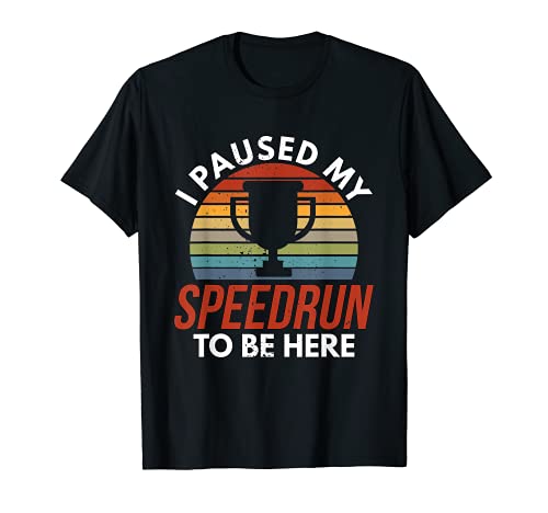 I Paused My Speedrun To Be Here - Funny Speedrunner Gamer Camiseta
