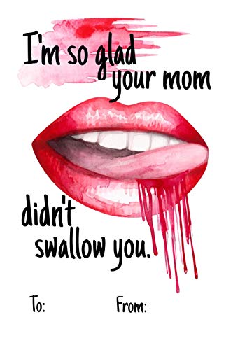 I'm so glad your mom didnt swallow you: No need to buy a card! This bookcard is an awesome alternative over priced cards, and it will actual be used ... sexy gift is perfect for any lover scenario.